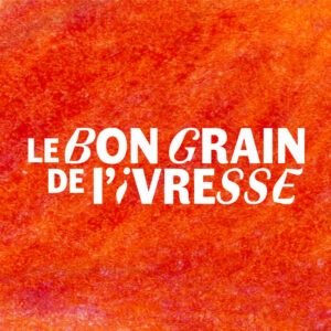 Le bon grain de l'ivresse